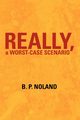 Really, a Worst-Case Scenario, Noland B. P.