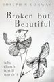 Broken but Beautiful, Conway Joseph P.