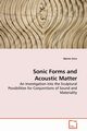 Sonic Forms and Acoustic Matter - An Investigation into the Sculptural Possibilities for Conjunctions of Sound and Materiality, Sims Martin