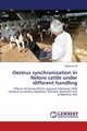 Oestrus Synchronization in Nelore Cattle Under Different Handling, Ali Mohamed