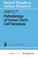 Pathobiology of Human Germ Cell Neoplasia, 