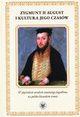 Zygmunt II August i kultura jego czasw. W pisetlecie urodzin ostatniego Jagiellona na polsko-litewskiego, 