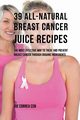 39 All-natural Breast Cancer Juice Recipes, Correa Joe