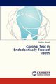 Coronal Seal in Endodontically Treated Teeth, Ahmed Shahbaz