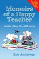 Memoirs of a Happy Teacher, Andersen Roy j