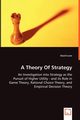 A Theory Of Strategy - An Investigation into Strategy as the Pursuit of Higher Utility - and its Role in Game Theory, Rational Choice Theory, and Empirical Decision Theory, Lune David