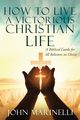 How To Live A Victorious Christian Life, Marinelli John
