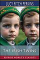 The Irish Twins (Esprios Classics), Fitch Perkins Lucy