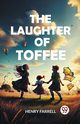 The laughter of Toffee, Farrell Henry