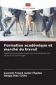 Formation acadmique et march du travail, Charles Laurent Franck Junior