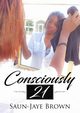 Consciously 21, Saun-Jaye Brown
