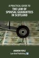 A Practical Guide to the Law of Spousal Guarantees in Scotland, Foyle Andrew
