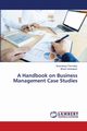 A Handbook on Business Management Case Studies, Tamrakar Shambhavi