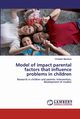 Model of impact parental factors that influence problems in children, Mendoza Christian