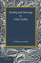 Kinship and Marriage in Early Arabia, Robertson Smith William