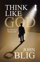 Think like God, Blig John