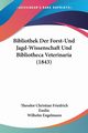 Bibliothek Der Forst-Und Jagd-Wissenschaft Und Bibliotheca Veterinaria (1843), 