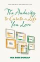 The Audacity to Curate a Life You Love, Dunlap Mia