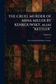 THE CRUEL MURDER OF MINA MILLER BY KENKOUWSKY, Alias 