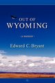 OUT OF WYOMING, Bryant Edward C.