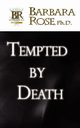 Tempted by Death, Rose Barbara