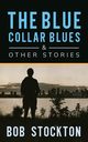 The Blue Collar Blues and Other Stories, Stockton Bob