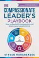 The Compassionate Leader's Playbook, Hargreaves Steven