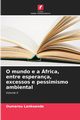 O mundo e a frica, entre esperana, excessos e pessimismo ambiental, LANKOANDE Oumarou