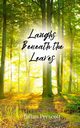 Laughs Beneath the Leaves, Prescott Julian