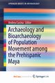 Archaeology and Bioarchaeology of Population Movement among the Prehispanic Maya, 