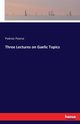 Three Lectures on Gaelic Topics, Pearse Padraic