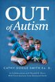 Out of Autism, Smith Cathy Dodge