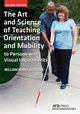 The Art and Science of Teaching Orientation and Mobility to Persons with Visual Impairments, Jacobson William Henry