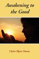 Awakening to the Good, Owens Claire Myers