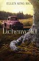 Lichenwald, Rice Ellen  King