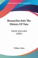 Researches Into The History Of Tain, Taylor William