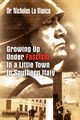 Growing up Under Fascism in a Little Town in Southern Italy., La Bianca Dr. Nicholas