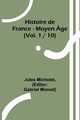 Histoire de France - Moyen ge; (Vol. 1 / 10), Michelet Jules