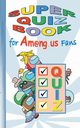 Super Quiz Book for Am@ng.us Fans, Roogle Ricky