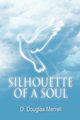 Silhouette of a Soul, Merrell D Douglas