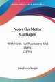 Notes On Motor Carriages, Knight John Henry