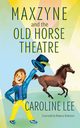 Maxzyne and the Old Horse Theatre, Lee Caroline