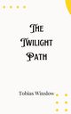 The Twilight Path, Winslow Tobias