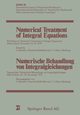 Numerical Treatment of Integral Equations / Numerische Behandlung Von Integralgleichungen, Albrecht