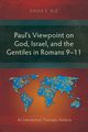 Paul's Viewpoint on God, Israel, and the Gentiles in Romans 9-11, Xue Xiaxia E.