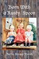 Born With a Rusty Spoon, Marah Bertie Stroup