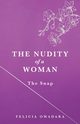 The Nudity of a Woman, Owadara Felicia