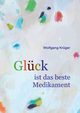 Glck ist das beste Medikament, Krger Wolfgang