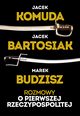 Rozmowy o Pierwszej Rzeczypospolitej, Komuda Jacek, Bartosiak Jacek, Budzisz Marek