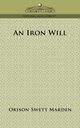 An Iron Will, Marden Orison Swett